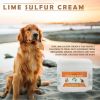 Lime Sulfur Pet Skin Cream - Pet Care and Veterinary Treatment for Itchy and Dry Skin - Safe Solution for Dog;  Cat;  Puppy;  Kitten;  Horse‚Ä¶ - 2 oz